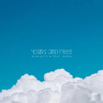 Young and Free by Almighty A