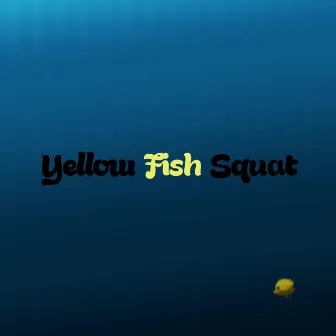 Yellow Fish Squat by FireOnStick