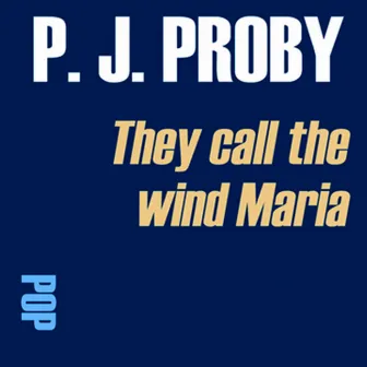 They Call the Wind Maria by P.J. Proby