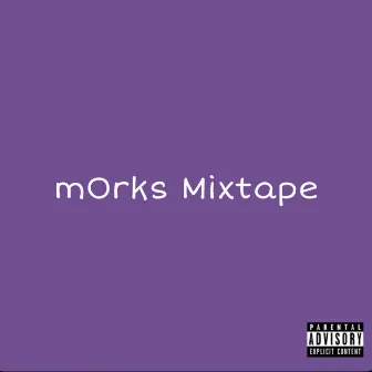 Morks Mixtape by Lil Rocket Launcher