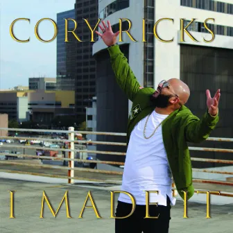 I Made It by Cory Ricks