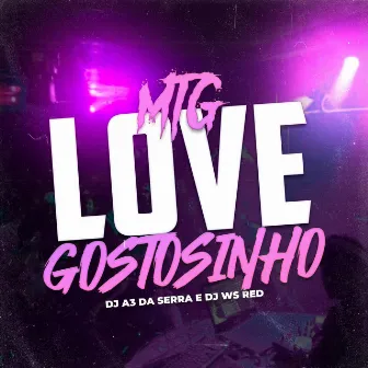 Mtg Love Gostosinho by DJ A3 DA SERRA