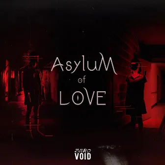 The Asylum of Love by Zero Void