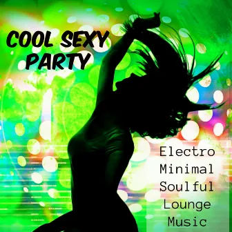 Cool Sexy Party - Electro Minimal Soulful Lounge Music for Hot Summer and Gym Trainer by 