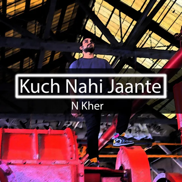 Kuch Nahi Jaante