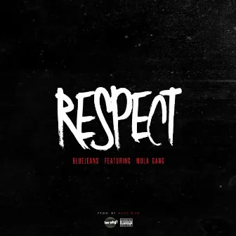 Respect (feat. Mula Gang) by Blue Jeans