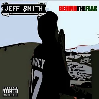 Behind the Fear by Jeff $mith