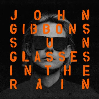 Sunglasses in the Rain (Radio Edit) by John Gibbons