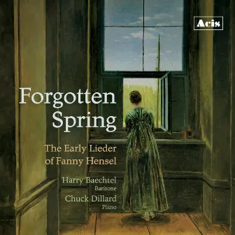 Forgotten Spring: The Early Lieder of Fanny Hensel by Chuck Dillard