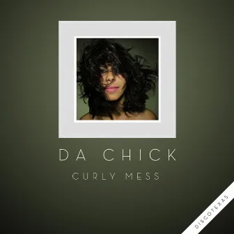 Curly Mess by Da Chick