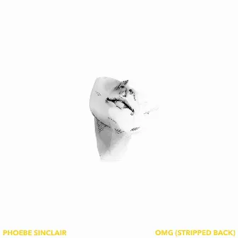 OMG (Stripped Back) by Phoebe Sinclair