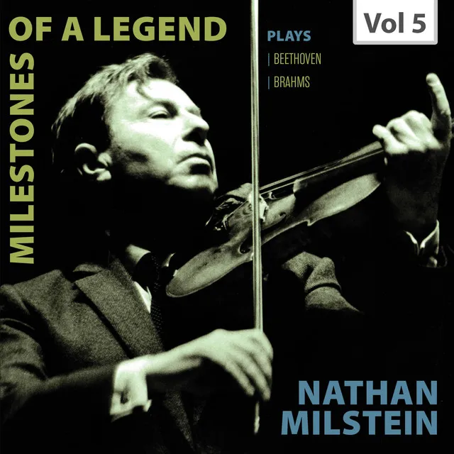 Milestones of a Legend: Nathan Milstein, Vol. 5