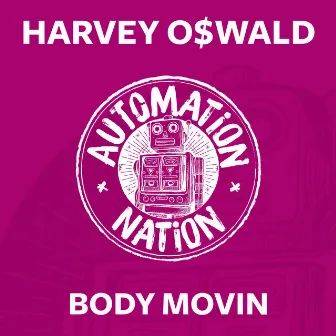 Body Movin by HARVEY O$WALD