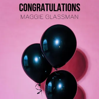 congratulations by Maggie Glassman