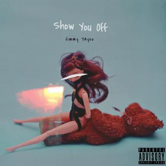 Show You Off by Jimmy Yayoo