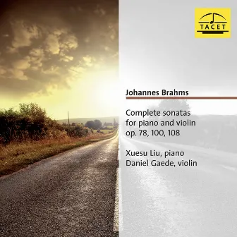 Brahms: Complete Violin Sonatas, Opp. 78, 100 & 108 by Xuesu Liu