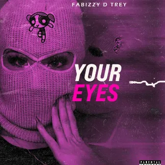 YOUR EYES by Fabizzy D Trey