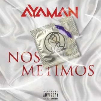 Nos Metimos by Ayaman