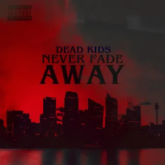 Never Fade Away by Dead Kids