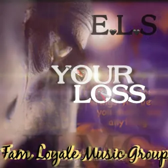 Your Loss by E.L.S