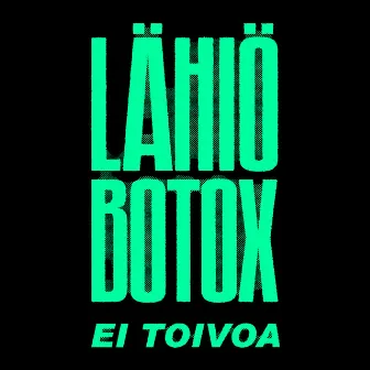 Ei toivoa by LÄHIÖBOTOX