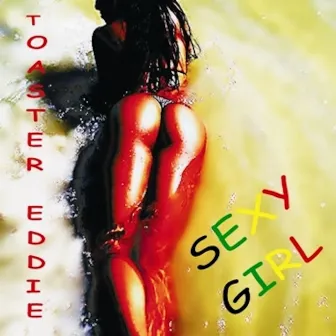 Sexy Girl by Toaster Eddie