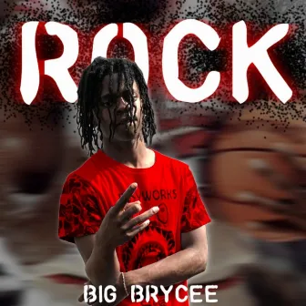 Rock by Big Brycee