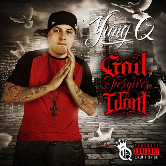 God Forgives, I Don't by Yung Q