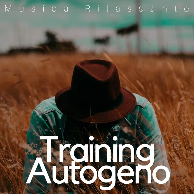 Training Autogeno: Musica Rilassante, Rilassamento, Benessere, Autostima