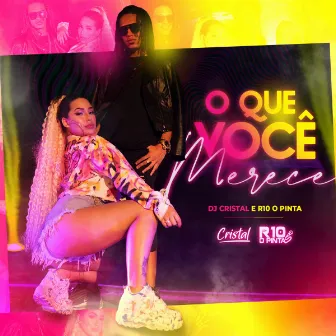 O Que Você Merece by DJ Cristal