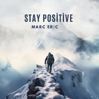 Stay Positive by MARC ERIC