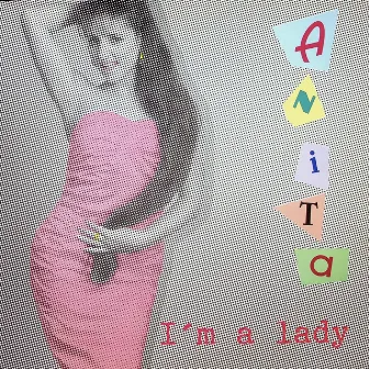 I'm A Lady by Anita Karlsen