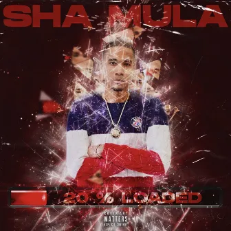 20 PERCENT LOADED by Sha Mula