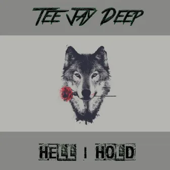 Hell I Hold by Tee Jay Deep