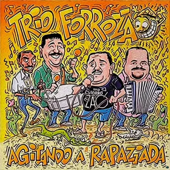 Agitando a Rapaziada by Trio Forrozão