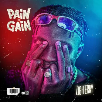 Pain To Gain - EP by Zigiterry