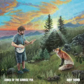 Songs of the Sunrise Fox by Andy Thorn