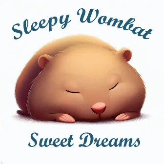 Sweet Dreams by Sleepy Wombat