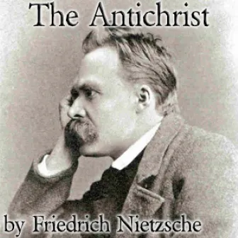 The Antichrist by Friedrich Nietzsche