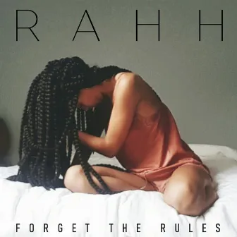 Forget The Rules by RAHH