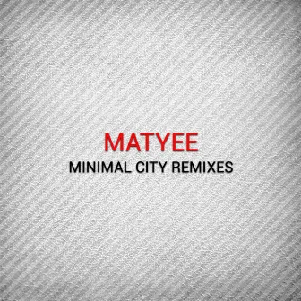 Minimal City Remixes by Matyee