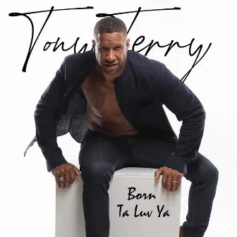 Born Ta Luv Ya by Tony Terry