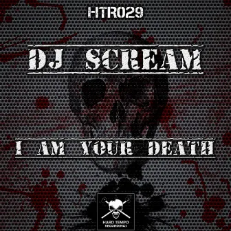 I Am Your Death by Dj Scream