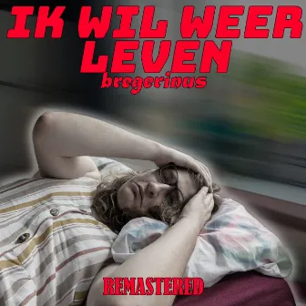 Ik Wil Weer Leven (2024 Remastered Version) by Bregerinus