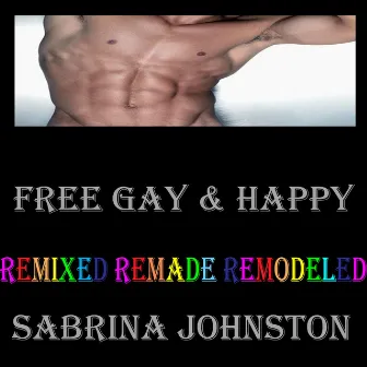 Free Gay & Happy (Remixed Remade Remodeled) by Sabrina Johnston