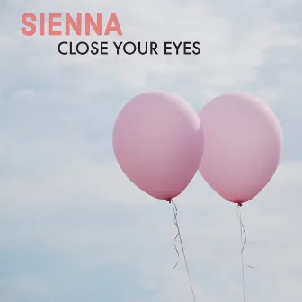 Close Your Eyes by Sienna