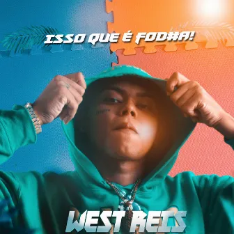 Isso Que É Fod#a! by West Reis