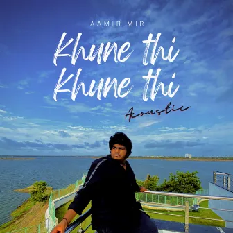 Khune Thi Khune Thi Acoustic by Aamir Mir