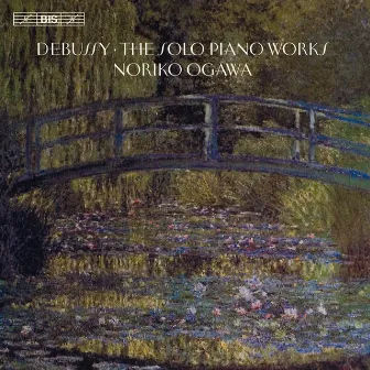 Debussy: The Solo Piano Works by Noriko Ogawa