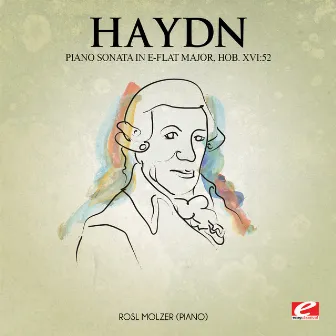 Haydn: Piano Sonata in E-Flat Major, Hob. XVI:52 (Digitally Remastered) by Rosl Molzer